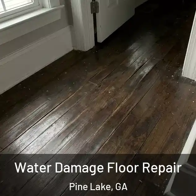 Water Damage Floor Repair Pine Lake, GA